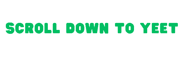 Scroll Down to Yeet